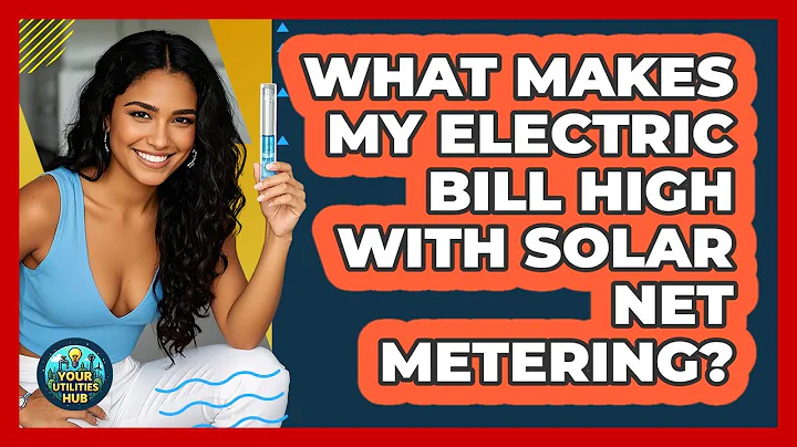 What Makes My Electric Bill High With Solar Net Metering? - Your Utilities Hub