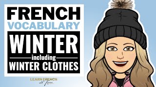 Winter Vocabulary in French including the clothes - L’hiver et les vêtements