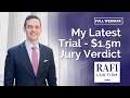 My latest trial  15m jury verdict