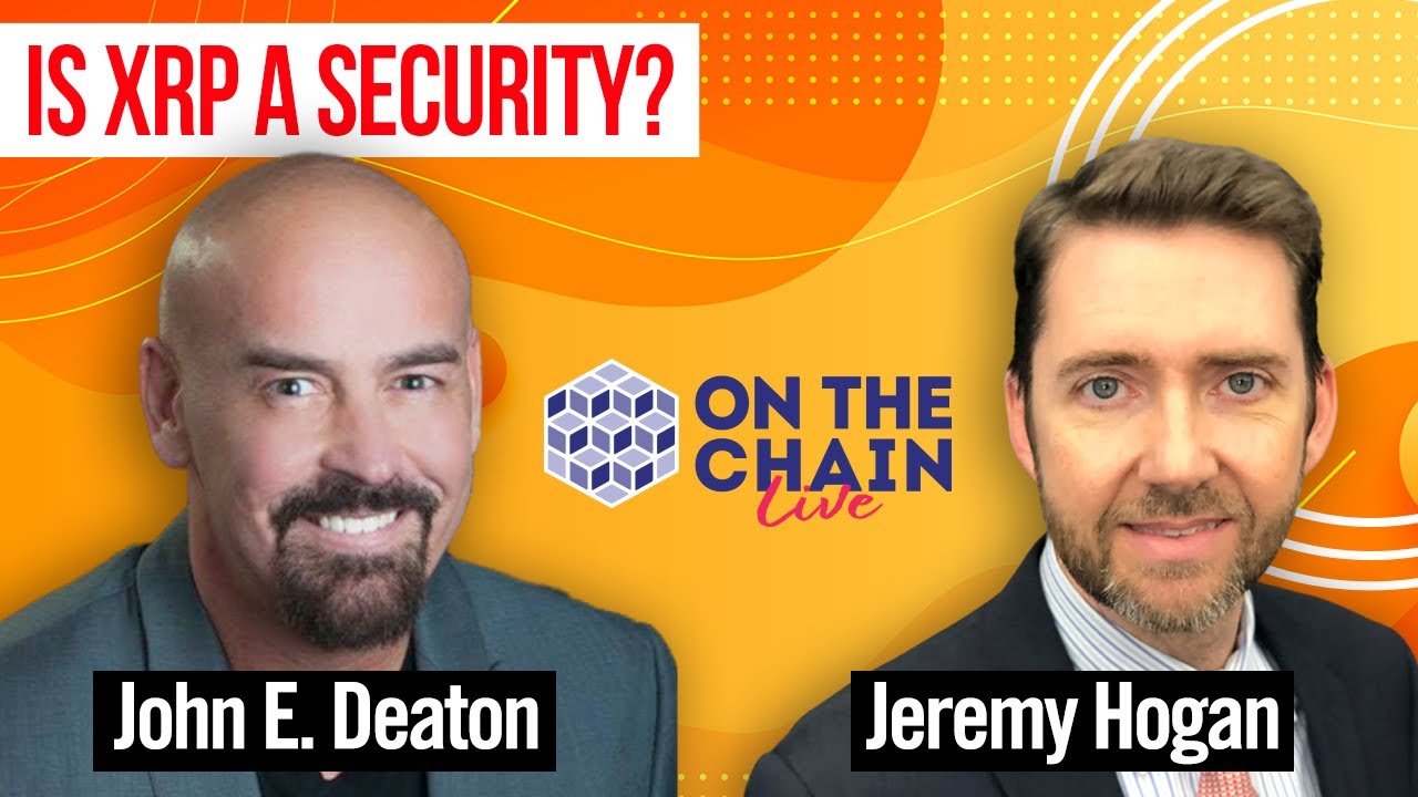 SEC v Ripple - Is XRP a Security - John Deaton and Jeremy Hogan - LIVE On The Chain