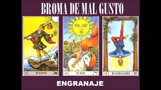 Broma de Mal Gusto - Engranaje