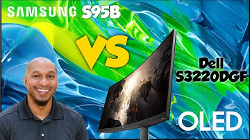 Samsung S95B vs Dell S3220DGF - Calibration talk comparison