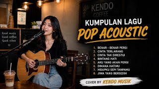 KUMPULAN LAGU POP ACOUSTIC - COVER BY KENDO MUSIK
