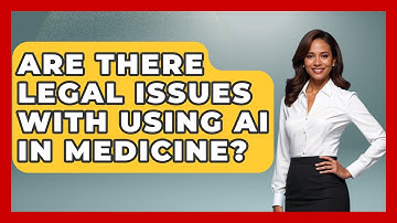 Are There Legal Issues With Using AI in Medicine? | Everyday Bioethics Expert News