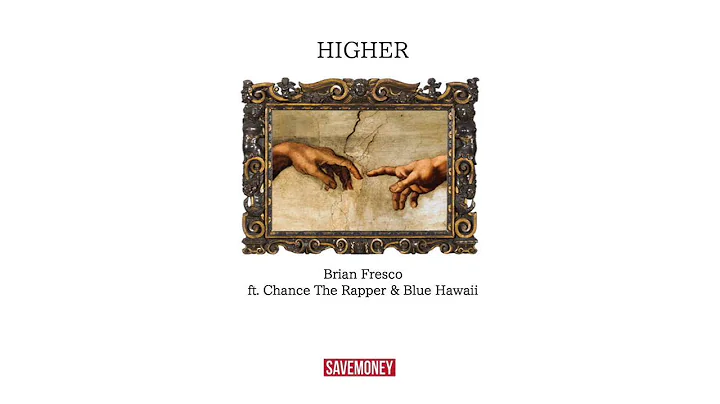 Brian Fresco - Higher feat. Chance the Rapper and Blue Hawaii [OFFICIAL]
