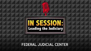 In Session: Leading the Judiciary – Episode 5: Mastering Civility in the Workplace
