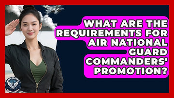 What Are the Requirements for Air National Guard Commanders