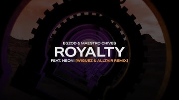 Egzod, Maestro Chives, Neoni - Royalty (Wiguez & Alltair Remix)