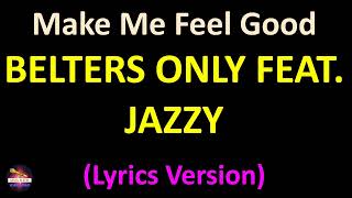 Belters Only feat. Jazzy - Make Me Feel Good (Lyrics version)
