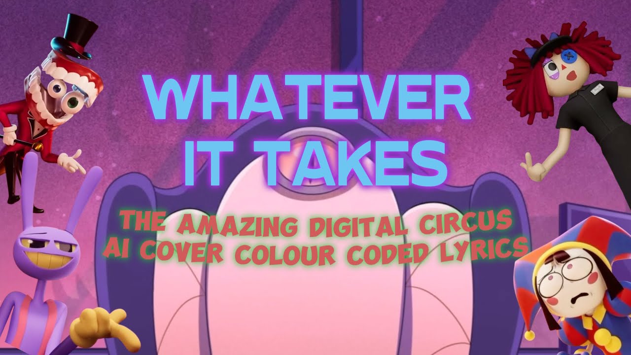 WHATEVER IT TAKES - THE AMAZING DIGITAL CIRCUS CHARACTERS | COLOR CODED LYRICS | SllyGek