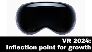 VR 2024: inflection point with Apple Vision Pro, Quest 3, enterprise