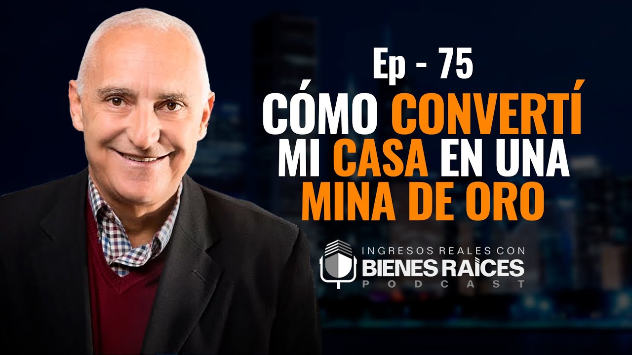 Cómo convertí mi casa en una mina de oro - E75