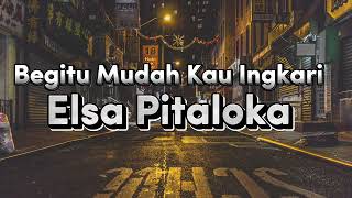 Begitu Mudah Kau Ingkari - Elsa Pitaloka (Video Lirik)