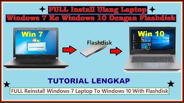 FULL Instal Ulang Laptop Windows 7 ke Windows 10 dengan Flashdisk (LENGKAP)