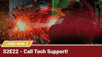 Long War 2 Legend S2E22 "Call Tech Support" - XCOM 2 Let
