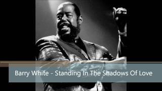 Barry White - Standing In The Shadows Of Love (HD)