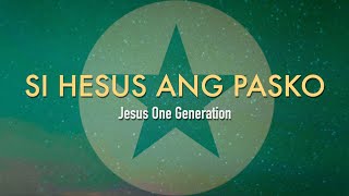 Video thumbnail of "Si Hesus Ang Pasko Lyric Video - Jesus One Generation"