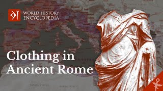 Clothing and Fashion in Ancient Rome