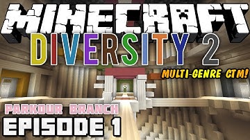 MINECRAFT: DIVERSITY 2! [Multi-Genre CTM Map!] - Episode 1 - "Parkour Branch"