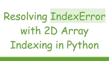 Resolving IndexError with 2D Array Indexing in Python