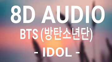BTS (방탄소년단) - IDOL (8D Audio)