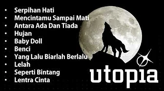 UTOPIA FULL ALBUM OST GANTENG GANTENG SERIGALA I MENCINTAMU SAMPAI MATI I HUJAN | SERPIHAN HATI UTOPIA FULL ALBUM OST GANTENG GANTENG SERIGALA I MENCINTAMU SAMPAI MATI I HUJAN | SERPIHAN HATI