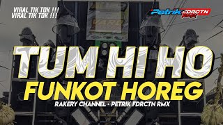 DJ FUNKOT HOREG TUM HI HO VIRAL TIK TOK MENGKANE PETRIK FDRCTN RMX