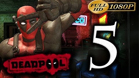 Deadpool - Walkthrough Part 5 [1080p HD] - No Commentary