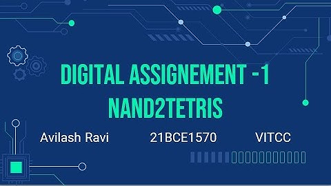 DIGITAL ASSIGNMENT-1-PROJECT 1 NAND2TETRIS 21BCE1570