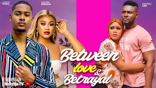 Between Love Betrayal - Clinton Joshua Chioma Nwaoha Maurice Sam 2023 Latest Nigerian