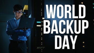 World Backup Day (2019) | Remember to Back Up Your Data!