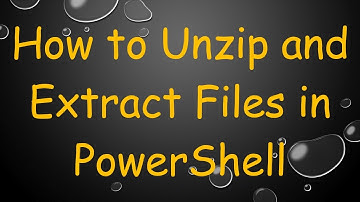 How to Unzip and Extract Files in PowerShell