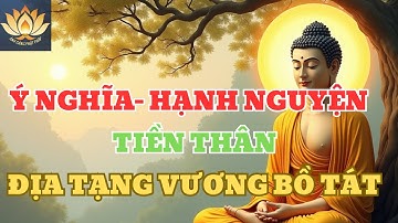 ĐỊA TẠNG VƯƠNG BỒ TÁT | Toàn Bộ về Ý Nghĩa, Hạnh Nguyện, Tiền Thân của Ngài