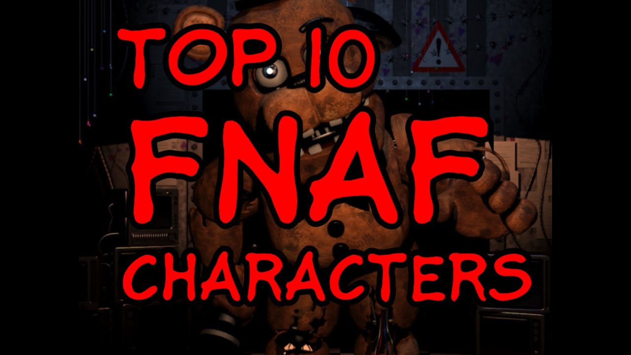 Top 10 Five Nights At Freddy's Characters