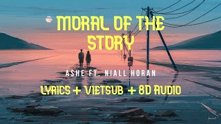 Ashe - Moral of the Story feat. Niall Horan [Vietsub + Lyrics + 8D Audio]