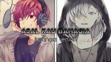 Nightcore - Asal Kau Bahagia(Japanese Version) - [Switching Vocal] [Lyrics]