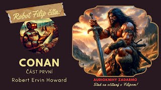 Conan - Robert Ervin Howard - 1. část (celá audiokniha, fantasy)