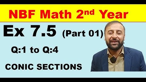 Exercise 7.5 (Part 01) |NBF Math 2nd Year | Chapter 07 | CONIC SECTIONS | Federal Mathematics