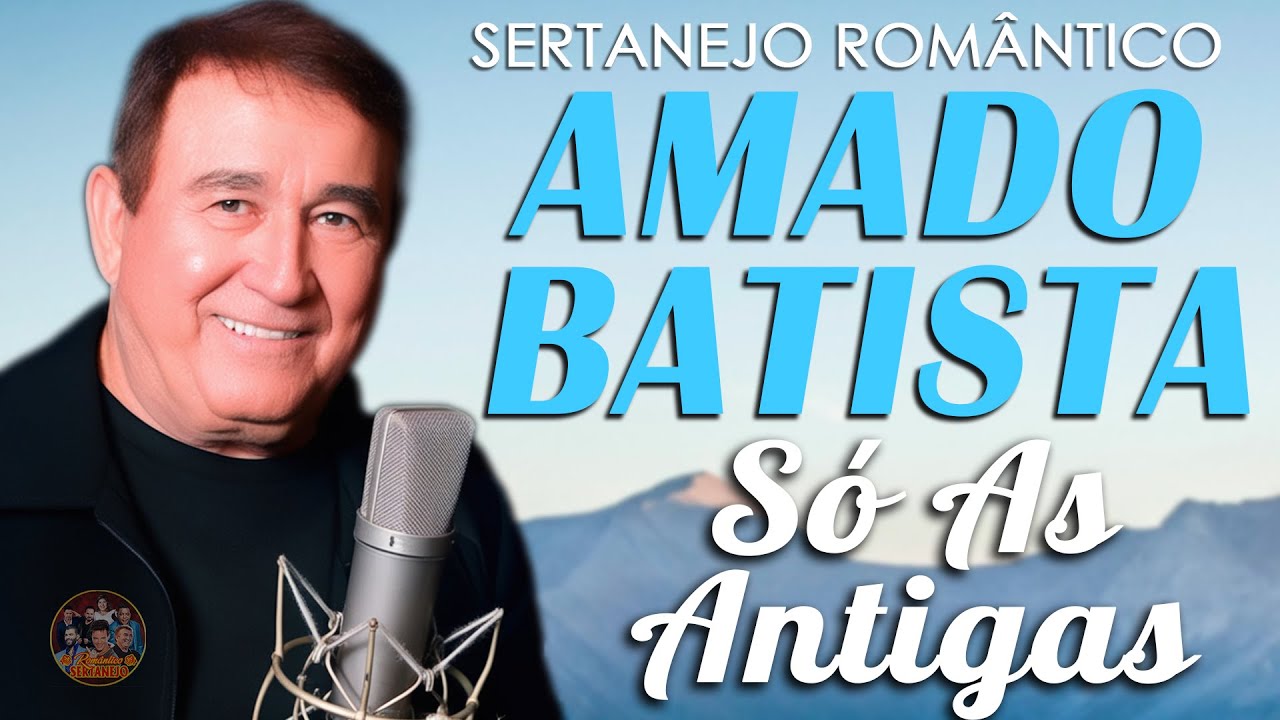 AMADO BATISTA SÓ AS ANTIGAS 🎶 DOMINGO ESPECIAL INESQUECÍVEL | SERTANEJO ROMÂNTICO CLÁSSICO 2025 💖
