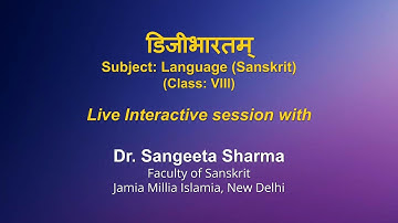 Live Interaction on PMeVIDYA : डिजीभारतम्    Subject: Language Sanskrit   Class: VIII