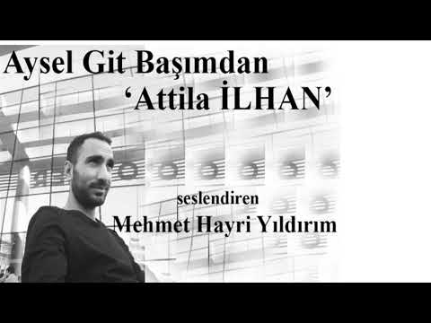 Aysel Git Başımdan - Mehmet Hayri Yıldırım (Attila İlhan)