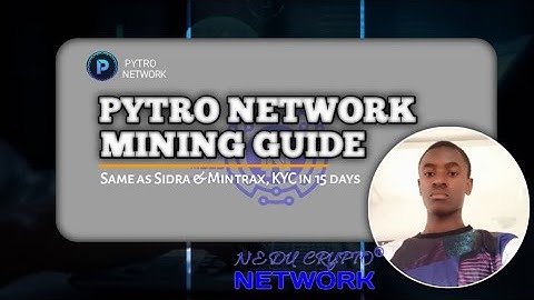 PYTRO NETWORK || BLOCKCHAIN PROJECT SAME AS SIDRA & MINTRAX