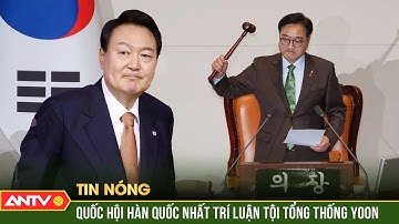 Quốc hội Hàn Quốc thông qua kiến nghị luận tội Tổng thống Yoon Suk Yeol | ANTV
