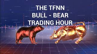 July 25Th The Bull-Bear Trading Hour On Tfnn - 2019
