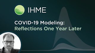 Ihme Covid-19 Modeling One Year Later Creating The Public Viz Tool