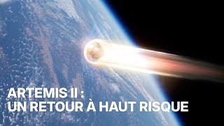 Artemis II : un retour sous haute tension cette nuit