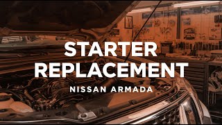 Starter Replacement | Nissan Armada (Step-by-Step DIY Guide)