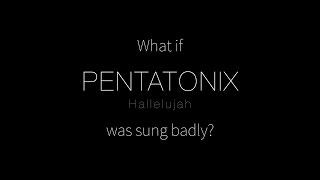 [BadPTXDub] Pentatonix - Hallelujah (preview)