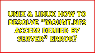 Unix & Linux: How to resolve "mount.nfs: access denied by server" error?