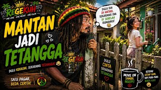 😂 MANTAN PINDAH SEBELAH RUMAH! MAU MOVE ON JADI SUSAH 🤣 | MANTAN JADI TETANGGA – REGGAE NYELENEH